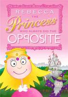 Personalized Princess Who Always Did the Opposite Story Book